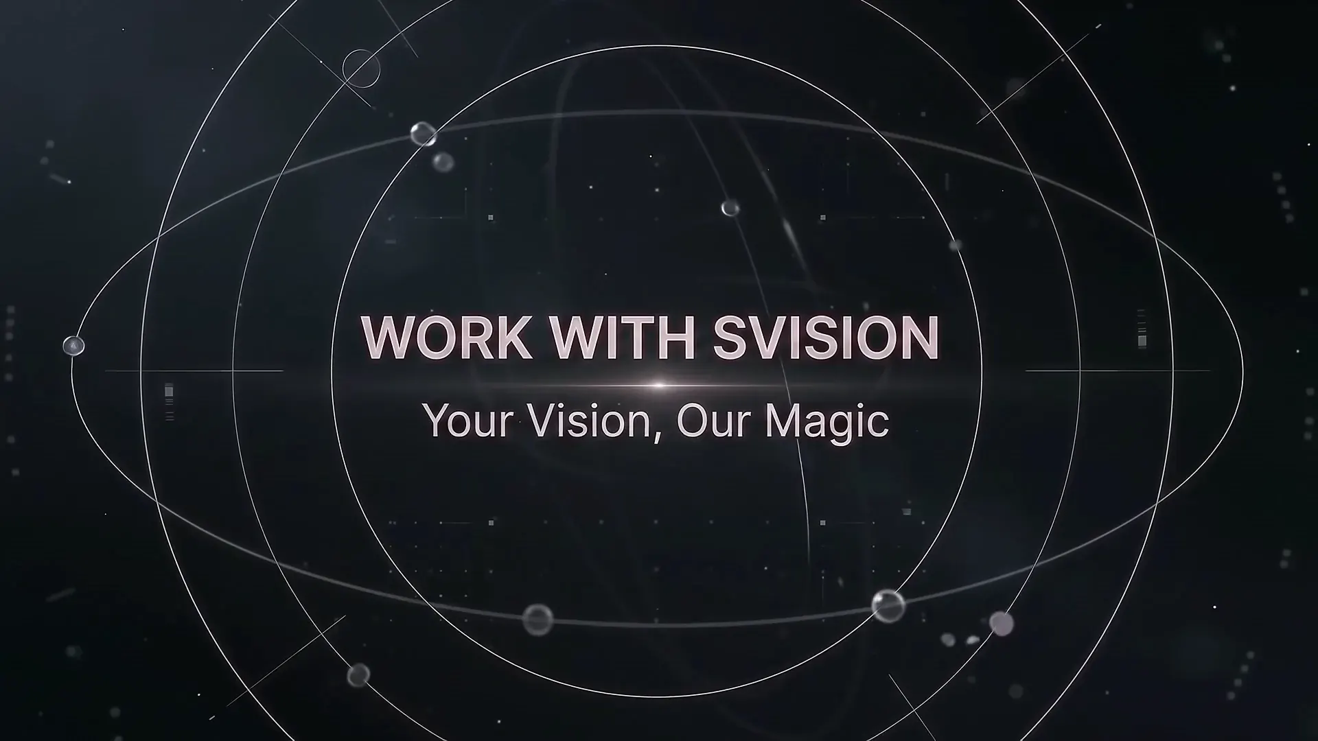 A luminous core gathers orbital rings around itself, then opens into a wireframe orbit field carrying the words Work with SVision — Your Vision, Our Magic.